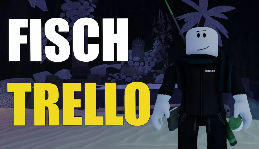 Как найти Fisch Trello Полезная Wiki по игре